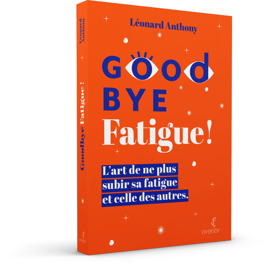 Leonard Anthony Liberez Vous De La Fatigue LEONARD ANTHONY Goodbye Fatigue ! L'art de ne plus subir sa fatigue et