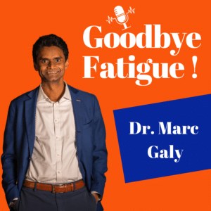 Goodbye Fatigue podcasts - Marc Galy