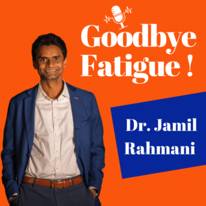 Goodbye Fatigue podcasts - Jamil Rahmani