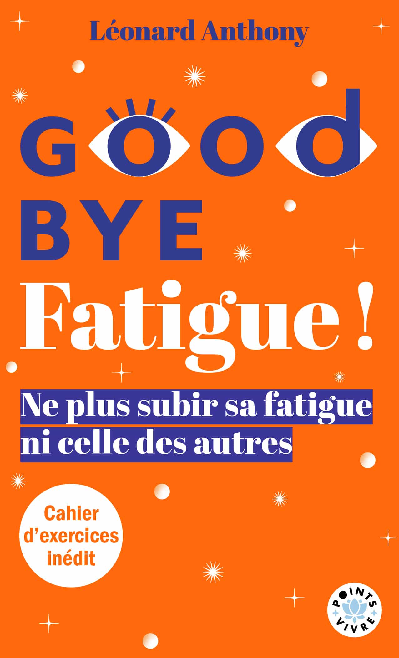 Goodbye fatigue l'art de ne plus subir sa fatigue et celle des autres - version poche 2024